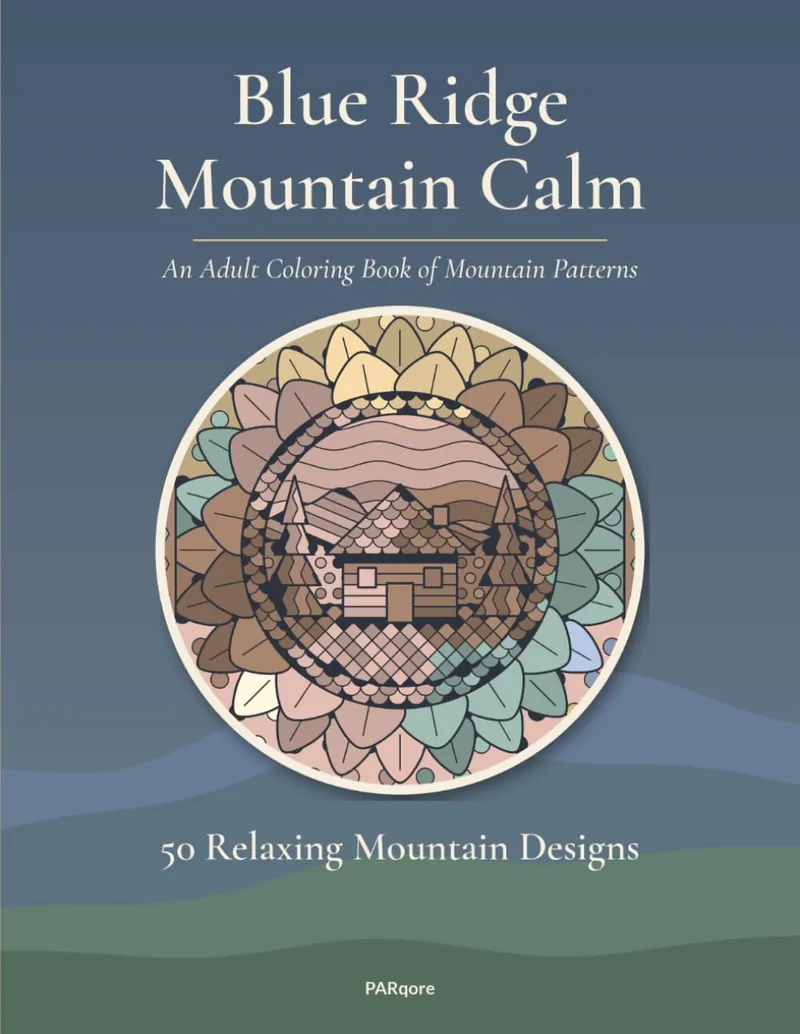 Cover of Blue Ridge Mountain Calm: An Adult Coloring Book of Mountain Patterns